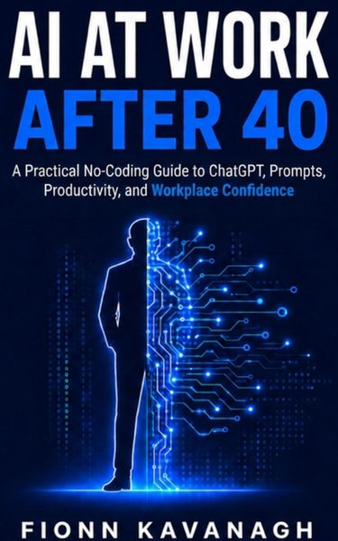 Cover of AI at Work After 40 by Fionn Kavanagh
